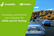 Foretellix and NVIDIA Deliver End-to-End Solution for ADAS/AV Development, Verification, and Validation